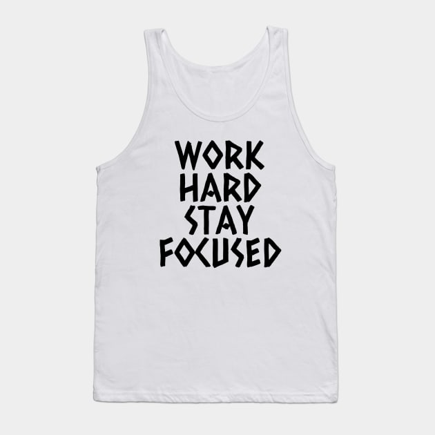 Work Hard Stay Focused Tank Top by Texevod